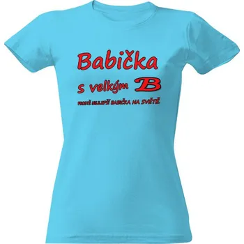 Dámské tričko Tričko s potiskem Babička s velkým B dámské