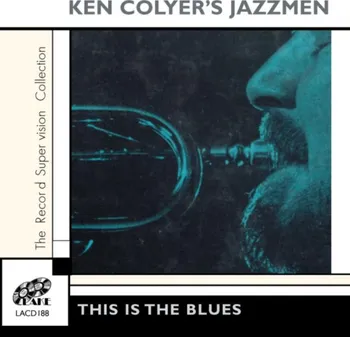 Zahraniční hudba This Is The Blues - Ken Colyer's Jazzmen [CD]
