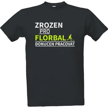 Tričko s potiskem Zrozen pro florbal pánské
