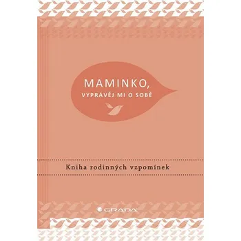 Maminko, vyprávěj mi o sobě: Kniha rodinných vzpomínek - Elma van Vliet (2019, pevná)