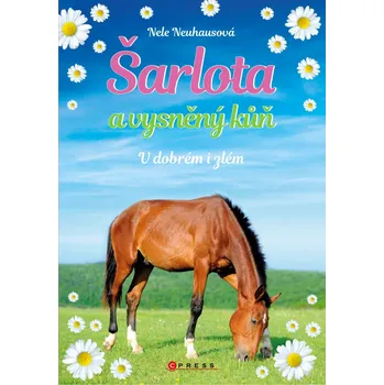 Šarlota a vysněný kůň 6: V dobrém i zlém - Nele Neuhausová (2019, pevná)