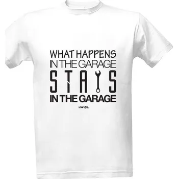 Tričko s potiskem What happens in the garage stays in the garage pánské