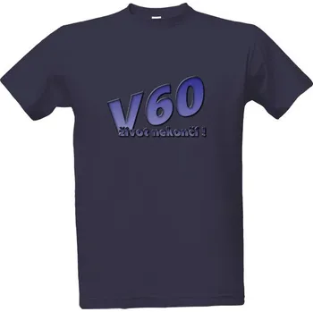 Tričko s potiskem V 60 život nekončí pánské