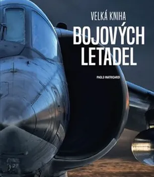 Technika Velká kniha bojových letadel - Paolo Matricardi (2019)