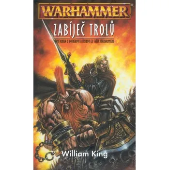 Warhammer: Zabíječ trolů - William King (2016, brožovaná)