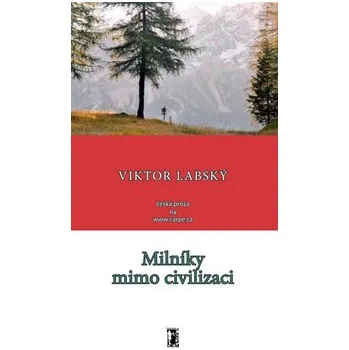 Kniha Milníky mimo civilizaci - Viktor Labský (E-Kniha)