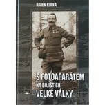 S fotoaparátem na bojištích Velké války…
