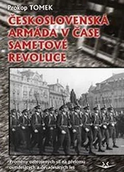 Československá armáda v čase Sametové revoluce - Prokop Tomek (2019)