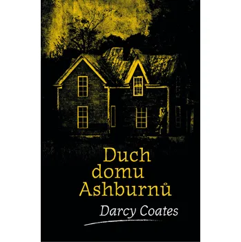 Duch domu Ashburnů - Darcy Coates (2019, pevná) Duch domu Ashburnů - Darcy Coates (2019, pevná)