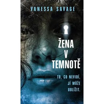 Žena v temnotě - Vanessa Savage (2019, pevná)