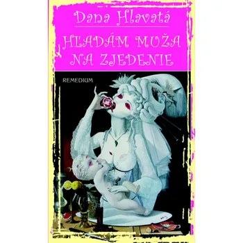 Hľadám muža na zjedenie - Dana Hlavatá