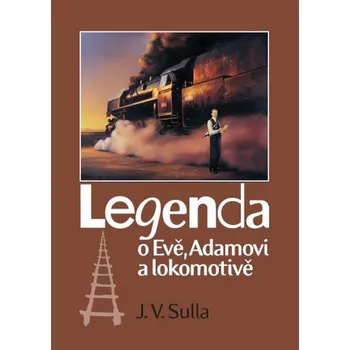 Poezie Legenda o Evě, Adamovi a lokomotivě - J.V. Sulla