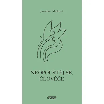 Neopouštěj se, človeče - Jaroslava Málková