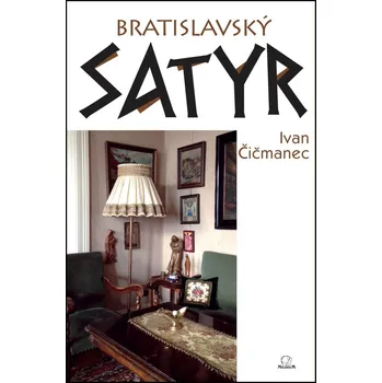 Bratislavský satyr - Ivan Čičmanec