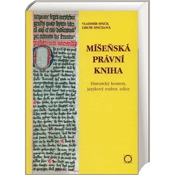 Míšeňská právní kniha - Vladimír Spáčil, Libuše Spáčilová