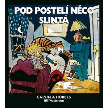 Calvin a Hobbes Pod postelí něco slintá - Bill Watterson