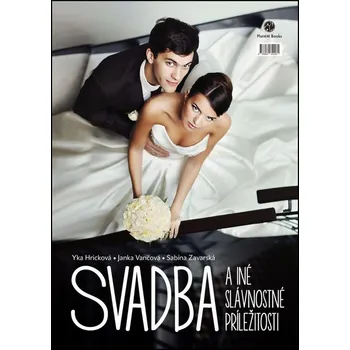 Svadba a iné slávnostné príležitosti - Yka Hricková, Jana Vančová, Sabína M. Zavarská