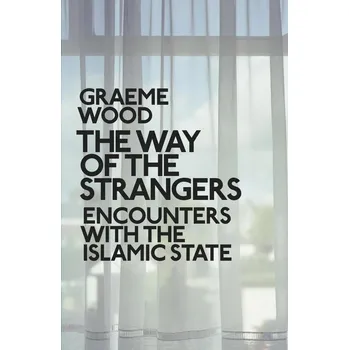 The Way of the Strangers - Graeme Wood