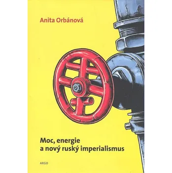 Moc, energie a nový ruský imperialismus - Darina Orbánová, Ľudmila Velichová