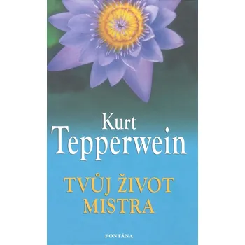 Tvůj život mistra - Kurt Tepperwein