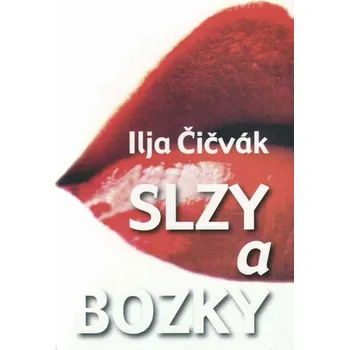 Poezie Slzy a bozky - Ilja Čičvák
