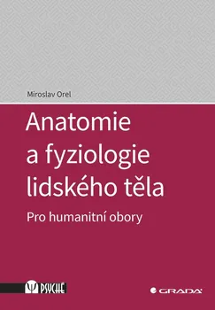 Anatomie a fyziologie lidského těla - Miroslav Orel (2019, vázaná)