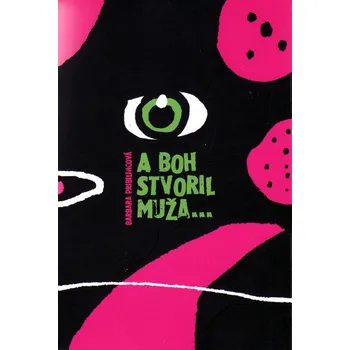 A Boh stvoril muža... - Barbara Pribilincová