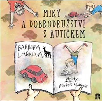 Pohádka Miky a dobrodružství s autíčkem - Barbora Laňková