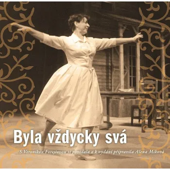 Byla vždycky svá - Veronika Forejtová