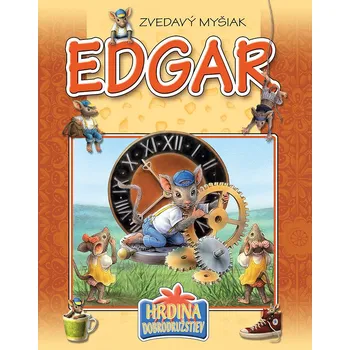 Pohádka Zvedavý myšiak Edgar (Hrdinovia dobrodružstiev) - Csendes Istvánné