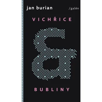 Literární biografie Vichřice a bubliny - Jan Burian