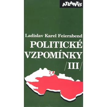 Politické vzpomínky III. - Ladislav Karel Feierabend