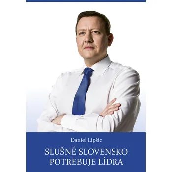 Slušné Slovensko potrebuje lídra - Daniel Lipšic
