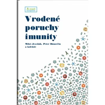 Vrodené poruchy imunity - Peter Bánovčin, doc. MUDr. Miloš Jeseňák Ph.D.