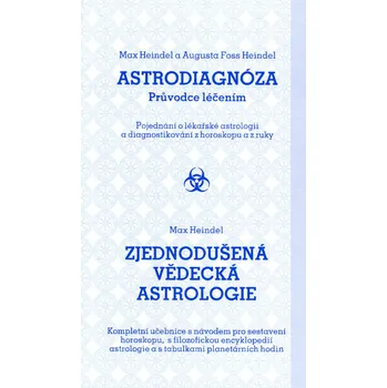 Astrodiagnóza/Zjednodušená vědecká astrologie - Augusta Fossová-Heindelová, Max Heindel