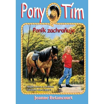 Poník zachraňuje (Pony Tím 5) - Jeanne Betancourt