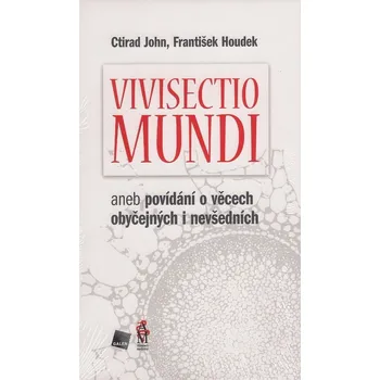 Vivisectio mundi - František Houdek, Ctirad John