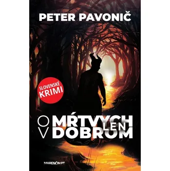 Beletrie pro dospělé O mŕtvych len v dobrom - Peter Pavonič