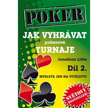 Poker Jak vyhrávat pokerové turnaje Díl 2. - Jonathan Little