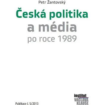 Česká politika a média po roce 1989 - Doc. Mgr. Petr Žantovský PhD.