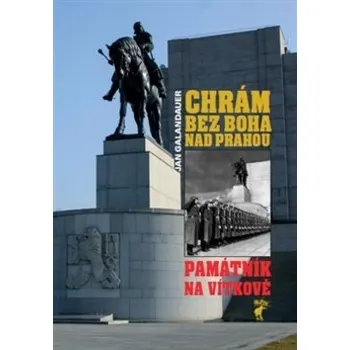 Umění Chrám bez boha nad Prahou - Jan Galandauer