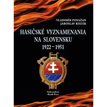 Hasičské vyznamenania na Slovensku 1922 - 1951 - Jaroslav Kozák, Vladimír Považan