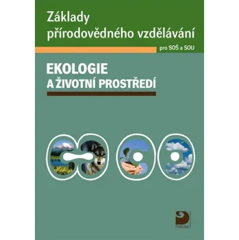 Základy přírodovědného vzdělávání Ekologie a životní prostředí pro SOŠ a SOU - Pavel Červinka, Svatava Janoušková