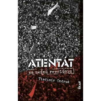 Kniha Atentát na nežnú revolúciu - Vladimír Ondruš (E-Kniha)
