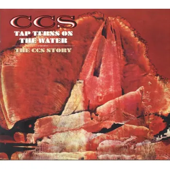 Zahraniční hudba Tap Turns On The Water: The CCS Story - CCS [2CD]
