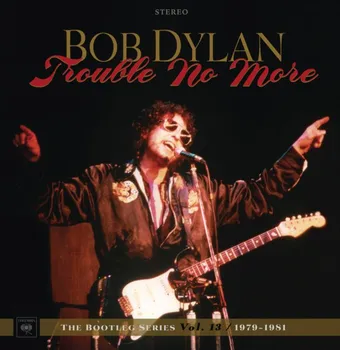 Zahraniční hudba Trouble No More: The Bootleg Series Vol.13 1979-1981 - Bob Dylan [8CD + DVD]