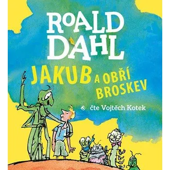 Roald Dahl, čte Vojtěch Kotek : Jakub a obří broskev MP3