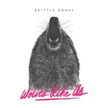 Brittle Bones - Wolves Like Us [LP]