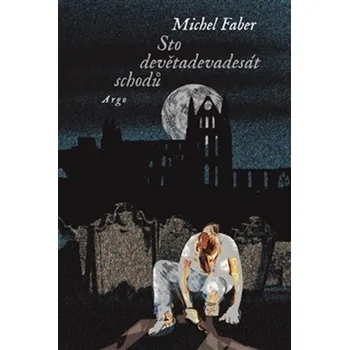 Sto devětadevadesát schodů - Michel Faber (2019, pevná)