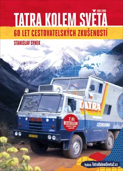Technika Tatra kolem světa: 60 let cestovatelských zkušeností - Stanislav Synek (2019, brožovaná)